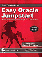 Easy Oracle Jumpstart: Oracle Database Management Concepts and Administration