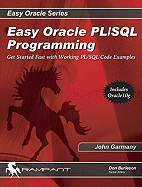 Easy Oracle Plsql Programming: Get Started Fast with Working PL/SQL Code Examples