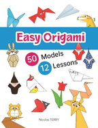 Easy Origami 50 Models 12 Lessons