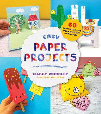 Easy Paper Projects: 60 Crafts You Can Wear, Gift, Use and Admire - Woodley, Maggy