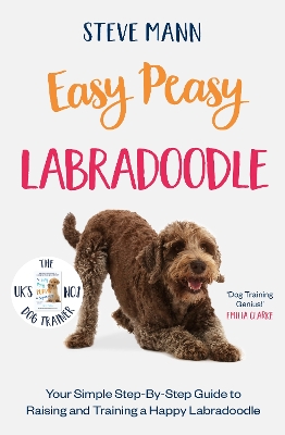 Easy Peasy Labradoodle: Your simple step-by-step guide to raising and training a happy Labradoodle - Mann, Steve