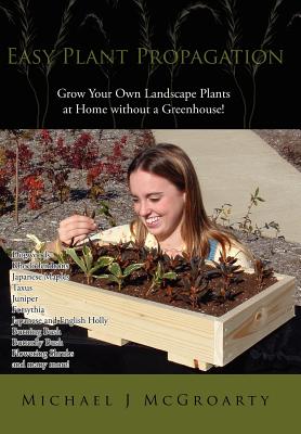 Easy Plant Propagation - McGroarty, Michael J