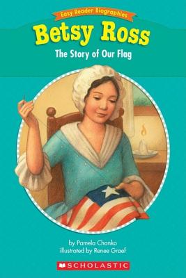 Easy Reader Biographies: Betsy Ross: The Story of Our Flag - Chanko, Pamela