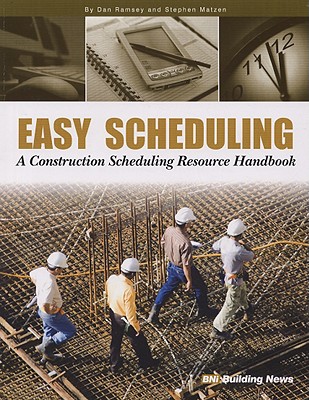 Easy Scheduling - A Construction Resource Handbook - Ramsey, Dan, and Matzen, Stephen