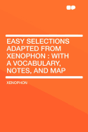 Easy Selections Adapted from Xenophon: With a Vocabulary, Notes, and Map