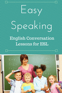 Easy Speaking: English Conversation Lessons for ESL