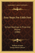 Easy Steps for Little Feet: School Readings in Prose and Rhyme (1880)