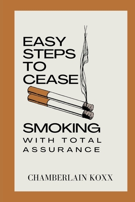 Easy Steps To Cease Smoking With Total Assurance - Koxx, Chamberlain