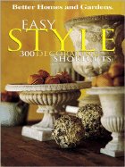 Easy Style: 300 Decorating Shortcuts - Better Homes and Gardens (Editor), and Hallam, Linda (Editor)
