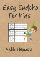 Easy Sudoku For Kids With Answers: Solving Sudoku Puzzles and Activity Book for Kids of All Ages. Puzzles with Answers Along with 80 Page Sketchbook Included Inside