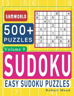 Easy Sudoku Puzzles: Over 500 Easy Sudoku Puzzles And Solutions (Volume 9) - Press, Samworld, and Mead, Robert