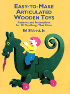 Easy-To-Make Articulated Wooden Toys: Patterns and Instructions for 18 Playthings That Move