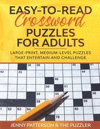Easy-To-Read Crossword Puzzles for Adults: Large-Print, Medium-Level Puzzles That Entertain and Challenge