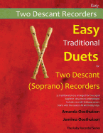 Easy Traditional Duets for Two Descant (Soprano) Recorders: 28 Traditional Melodies from Around the World Arranged Especially for Two Equal Beginner Descant (Soprano) Recorder Players. All Are in Easy Keys. Starts with the Easiest.