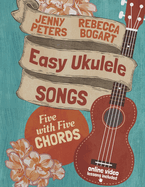 Easy Ukulele Songs: 5 with 5 Chords: Book + Online Video