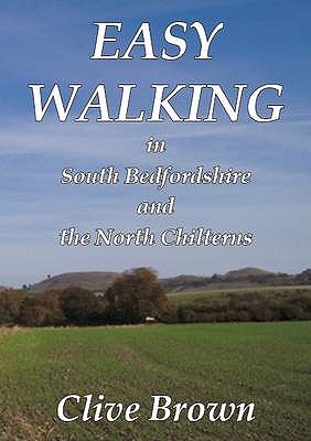 Easy Walking in South Bedfordshire and the North Chilterns - Brown, Clive