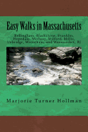 Easy Walks in Massachusetts: Bellingham, Blackstone, Franklin, Hopedale, Medway, Milford, Millis, Uxbridge, Wrentham, and Woonsocket, Ri