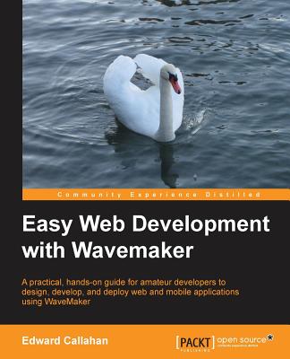 Easy Web Development with WaveMaker - Callahan, Edward