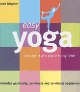 Easy Yoga: Any Age - Any Place - Any Time