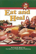 Eat and Heal - Editors of FC&A, and Wood, Frank K