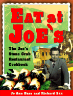Eat at Joe's: The Joe's Stone Crab Restaurant Cookbook - Bass, Jo Ann, and Sax, Richard, and Lee, Bud (Photographer)