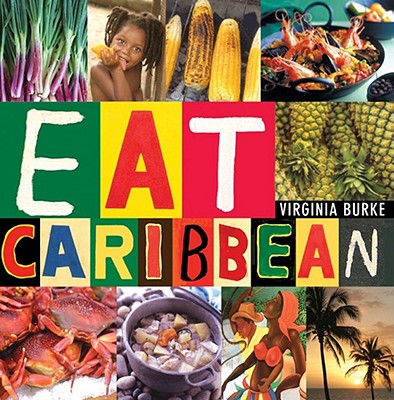 Eat Caribbean: The Best of Caribbean Cookery - Burke, Virginia