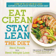 Eat Clean, Stay Lean: The Diet: Real Foods for Real Weight Loss