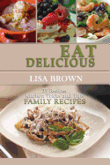 Eat Delicious: 35 Slow Cooker Recipes: Eat Delicious: Cookbook, 35 Slow Cooker Recipes, Easy to Cook, Quick, Soup, Salads, Starters, Main Course, Deserts, Healthy, Tips & Tricks, Family Recipes.
