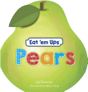 Eat 'em Ups(tm) Pears: A Cute & Colorful Rhyming Story for Preschoolers