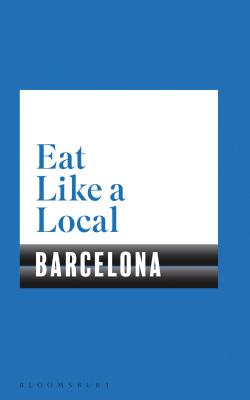 Eat Like a Local BARCELONA - Bloomsbury