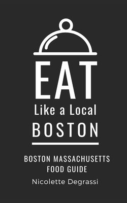 Eat Like a Local- Boston: Boston Massachusetts Food Guide - Local, Eat Like a, and Degrassi, Nicolette