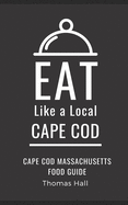 Eat Like a Local- Cape Cod: Cape Cod Massachusetts Food Guide
