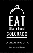 Eat Like a Local-Colorado: Colorado State Food Guide