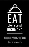 Eat Like a Local- Richmond: Richmond Virginia Food Guide