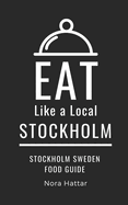 Eat Like a Local-Stockholm: Stockholm Sweden Food Guide
