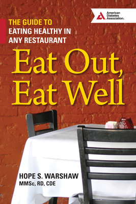 Eat Out, Eat Well: The Guide to Eating Healthy in Any Restaurant - Warshaw, Hope S