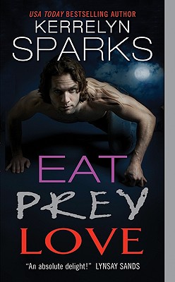 Eat Prey Love - Sparks, Kerrelyn