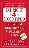 Eat Right for Blood Type O: Individual Food, Drink and Supplement Lists: Individual Food, Drink and Supplement Lists