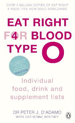 Eat Right for Blood Type O: Maximise your health with individual food, drink and supplement lists for your blood type - D'Adamo, Peter J.
