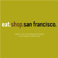 Eat.Shop.San Francisco - Wellman, Kaie