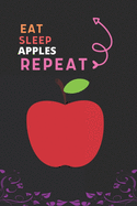 Eat Sleep Apple Repeat: Best Gift for Apple Lovers, 6 x 9 in, 100 pages book for Girl, boys, kids, school, students