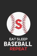 Eat Sleep Baseball Repeat S: Baseball Monogram Journal Cute Personalized Gifts Perfect for All Baseball Fans, Players, Coaches and Students