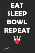 Eat Sleep Bowl Repeat Journal: 150 Blank Lined Pages - 6 X 9 Notebook with Bowling Print on the Cover