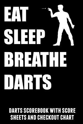 Eat Sleep Breathe Darts: Darts Scorebook with Score Sheets and Checkout Chart - Williams, Kevin