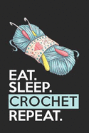 Eat Sleep Crochet Repeat: Funny Novelty Crochet Gift Notebook: Awesome Lined Journal for Crocheters: Cute Blue Yarn