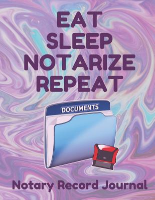 Eat Sleep Notarize Repeat: Notary Public Logbook Journal Log Book Record Book, 8.5 by 11 Large, Funny Cover, Purple Swirl - Essentials, Notary