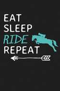 Eat Sleep Ride Repeat Horseback Riding Horse Equestrian: Lined Journal Notebook