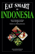 Eat Smart in Indonesia: How to Decipher the Menu, Know the Market Foods & Embark on a Tasting Adventure