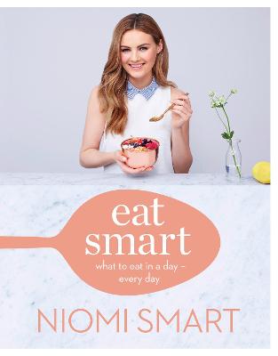 Eat Smart: What to Eat in a Day - Every Day - Smart, Niomi