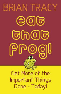 Eat That Frog!: Get More of the Important Things Done - Today! - Tracy, Brian